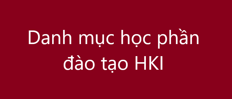 Danh mục các học phần dự kiến tổ chức đào tạo trong học kỳ I năm học 2020-2021